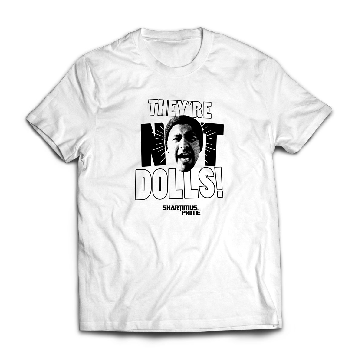 They’re Not Dolls! – White T-shirt